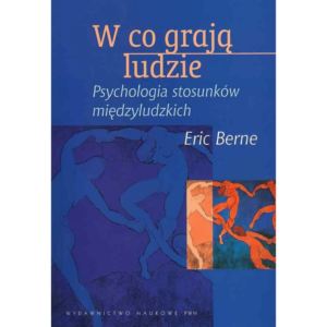 Okładka książki W co grają ludzie Eric Berne